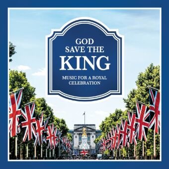 God Save the King - Music for a Royal Celebration