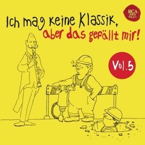 Ich mag keine Klassik, aber das  Vol. 5