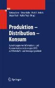 Produktion - Distribution - Konsum