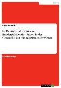 Ist Deutschland reif für eine Bundespräsidentin - Frauen in der Geschichte der Bundespräsidentenwahlen