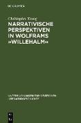 Narrativische Perspektiven in Wolframs »Willehalm«