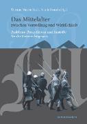 Das Mittelalter zwischen Vorstellung und Wirklichkeit. Probleme, Perspektiven und Anstöße für die Unterrichtspraxis