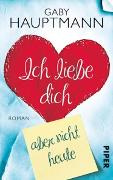 Ich liebe dich, aber nicht heute