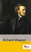 Richard Wagner. Rowohlt E-Book Monographie