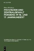 Provinzen und Zentralgewalt Persiens im 16. und 17. Jahrhundert