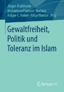 Gewaltfreiheit, Politik und Toleranz im Islam