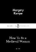 How To Be a Medieval Woman