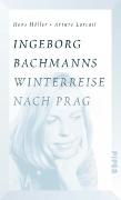 Ingeborg Bachmanns Winterreise nach Prag