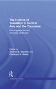 The Politics of Transition in Central Asia and the Caucasus