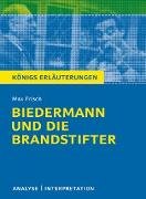 Biedermann und die Brandstifter von Max Frisch. Textanalyse und Interpretation mit ausführlicher Inhaltsangabe und Abituraufgaben mit Lösungen