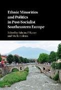 Ethnic Minorities and Politics in Post-Socialist Southeastern Europe