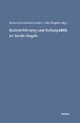 Kunsterfahrung und Kulturpolitik im Berlin Hegels