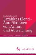 Erzähltes Elend - Autofiktionen von Armut und Abweichung