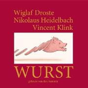 Wiglaf Droste, Nikolaus Heidelbach, Vincent Klink, Wurst