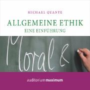 Allgemeine Ethik - Eine Einführung (Ungekürzt)