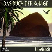 Das Buch der Könige - 03 - Atlantis