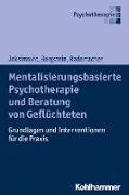 Mentalisierungsbasierte Psychotherapie und Beratung von Geflüchteten