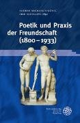 Poetik und Praxis der Freundschaft (1800-1933)