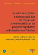 Von der fürsorglichen Bevormundung über die organisierte Unverantwortlichkeit zur professionsgestützten selbstbestimmten Teilhabe?