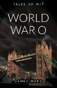 World War O (Tales of MI7, #7)