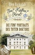 Tee? Kaffee? Mord! Die fünf Portraits des toten Doktors