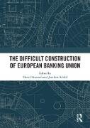 The Difficult Construction of European Banking Union