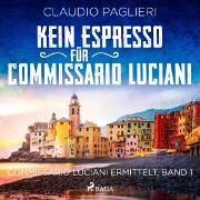 Kein Espresso für Commissario Luciani (Commissario Luciani ermittelt, Band 1)