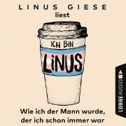 Ich bin Linus - Wie ich der Mann wurde, der ich schon immer war (Ungekürzt)