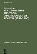 Ein Jahrzehnt deutsch-amerikanischer Politik (1897-1906)