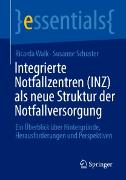 Integrierte Notfallzentren (INZ) als neue Struktur der Notfallversorgung