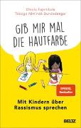 »Gib mir mal die Hautfarbe«