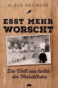 »Esst mehr Worscht« - Die Welt von hinter der Fleischtheke