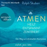 ATMEN - heilt, entspannt, zentriert