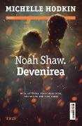 Noah Shaw. Devenirea