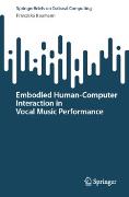 Embodied Human-Computer Interaction in Vocal Music Performance