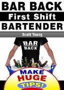 Bar Back, First Shift Bartender (How To Become A Professional Bartender & Make Huge Tips!, #1)