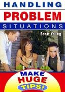 Handling Problem Situations (Make Huge Tips!, #8)