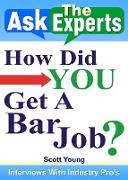 How Did You Get A Bar Job? (Ask The Experts! Interviews With Industry Pro's, #1)