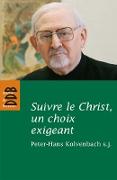 Suivre le Christ, un choix exigeant