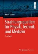 Strahlungsquellen für Physik, Technik und Medizin