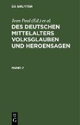 Des Deutschen Mittelalters Volksglauben und Heroensagen. Band 2