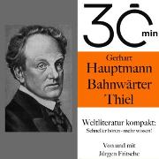 30 Minuten: Gerhart Hauptmanns 'Bahnwärter Thiel'