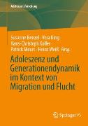 Adoleszenz und Generationendynamik im Kontext von Migration und Flucht