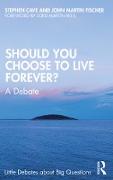 Should You Choose to Live Forever?