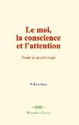 Le moi, la conscience et l'attention