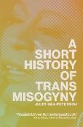 A Short History of Trans Misogyny