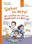 Sicher im Netz! Wie schütze ich mich vor Missbrauch und Betrug? (Starke Kinder, glückliche Eltern)