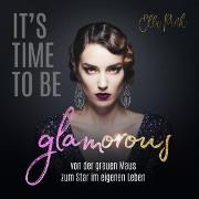 It's Time To Be Glamorous