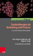 Psychotherapie als Beziehung und Prozess: Chancen, Risiken, Fehlerquellen