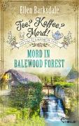 Tee? Kaffee? Mord! Mord in Balewood Forest